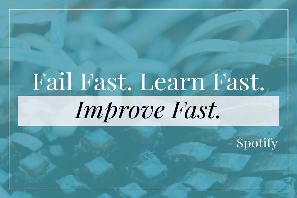 Quote – “Fail Fast. Learn Fast. Improve Fast.” – Spotify Engineering Culture